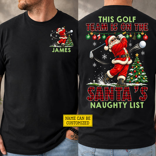 Funny Personalized Christmas Golf Two-sided T-shirt, This Golf Team Is On The Santa's Naughty List Tees, Xmas Gift For Golf Lover