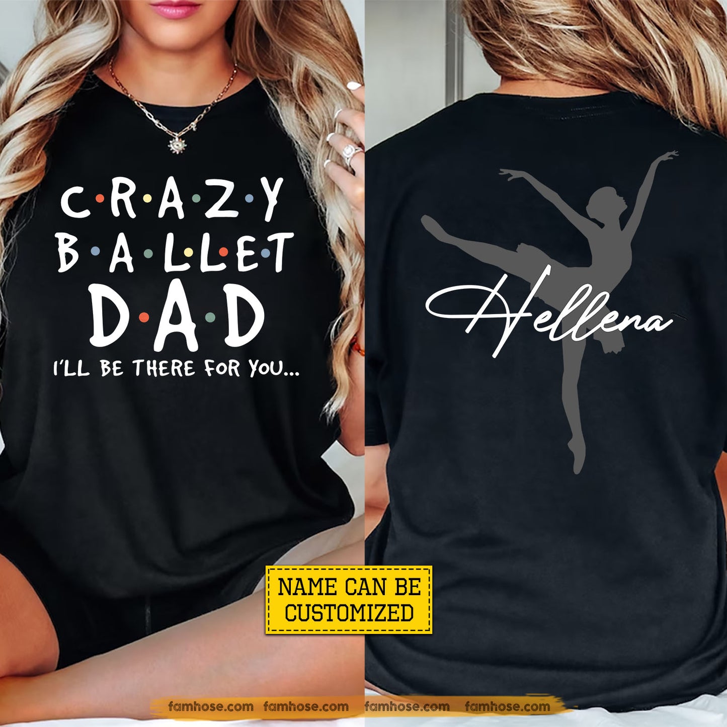 Personalized Ballet Dad Two-sided T-shirt, Crazy Ballet Dad I'll Be There For You Sport Tees Father's Day Gift For Ballet Lover