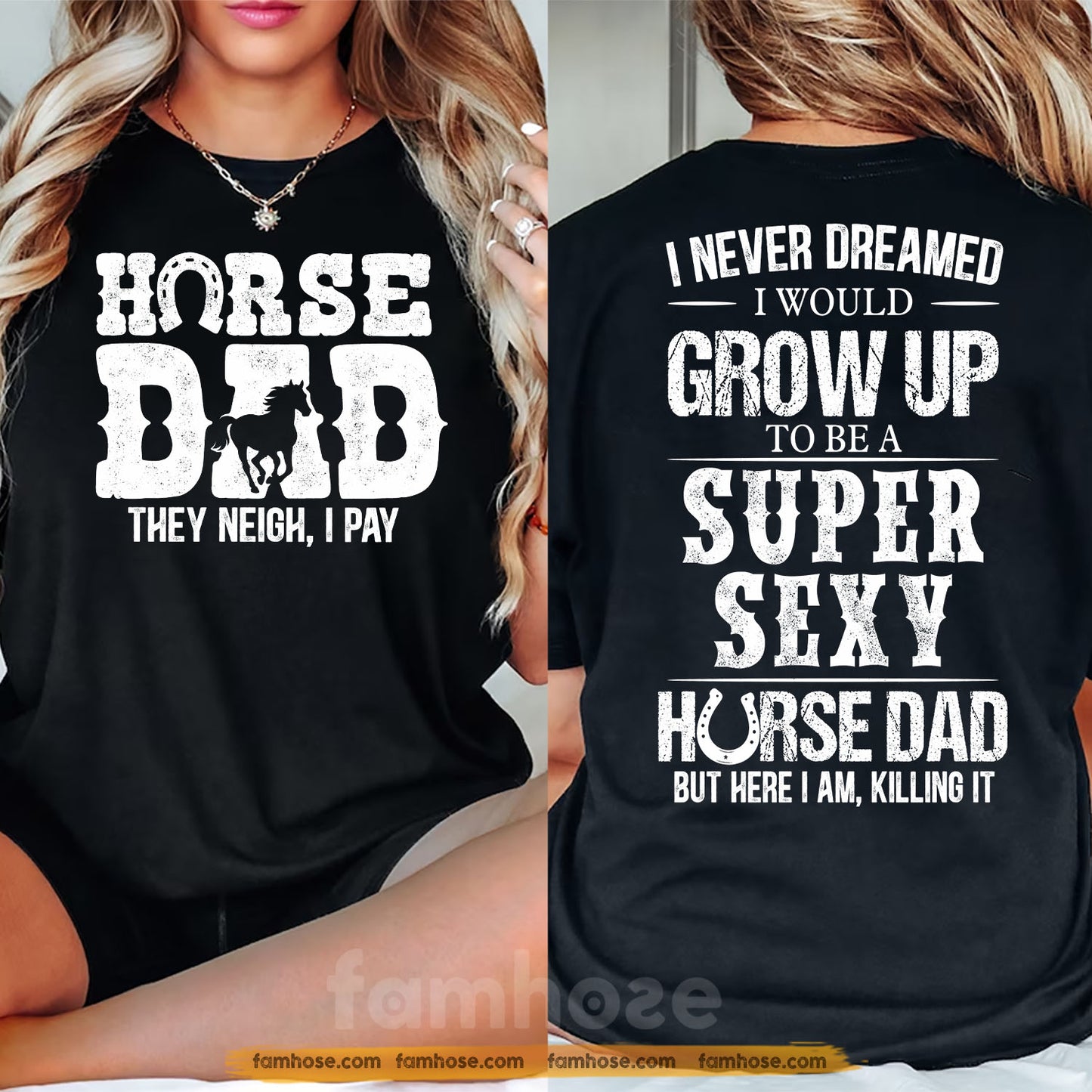 Funny Horse Dad Two-sided T-shirt, Horse Dad They Neigh I Pay Tees Father's Day Gift For Horse Lovers