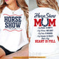 Horse Show Mom Two-sided T-shirt, Horse Show Mom My Heart Is Full Tees Mother's Day Gift For Horse Lovers