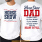 Horse Dad Two-sided T-shirt, Horse Show Dad My Heart Is Full Tees Father's Day Gift For Horse Lovers