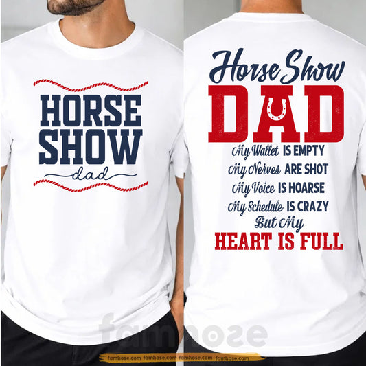 Horse Dad Two-sided T-shirt, Horse Show Dad My Heart Is Full Tees Father's Day Gift For Horse Lovers