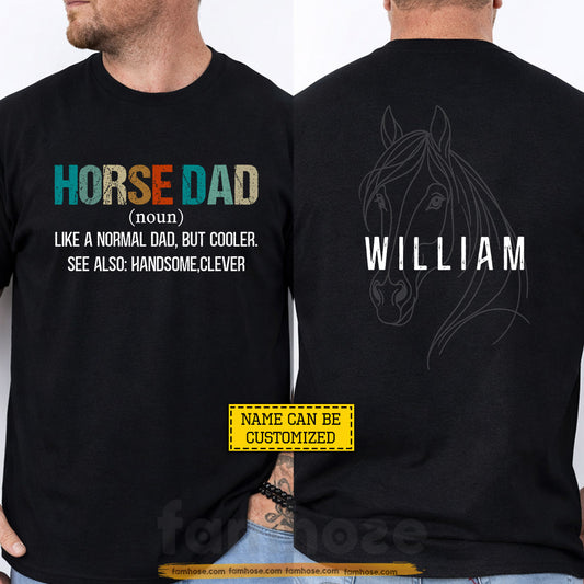 Personalized Horse Dad Two-sided T-shirt, Horse Dad Like A Normal Dad But Cooler Tees Father's Day Gift For Horse Lovers