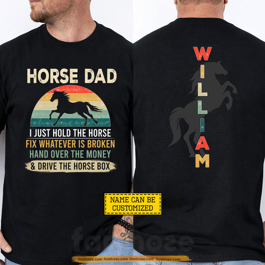 Vintage Personalized Horse Dad Two-sided T-shirt, I Just Hold The Horse Tees Father's Day Gift For Horse Lovers