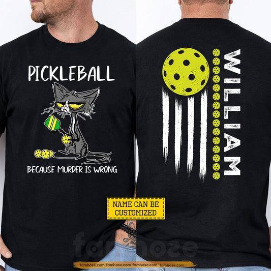Personalized Pickleball Two-Sided T-shirt, Pickleball Because Murder Is Wrong Sport Tees Gift For Pickleball Lover