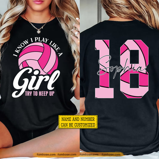 Personalized Volleyball Girl Two-side T-shirt, I Know I Play Like A Girl Sport Tees Gift For Volleyball Lovers