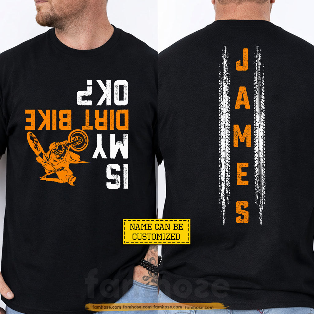 Personalized Motocross Two-sided T-shirt, Is My Dirt Bike Ok Tees Gift For Motocross Lover