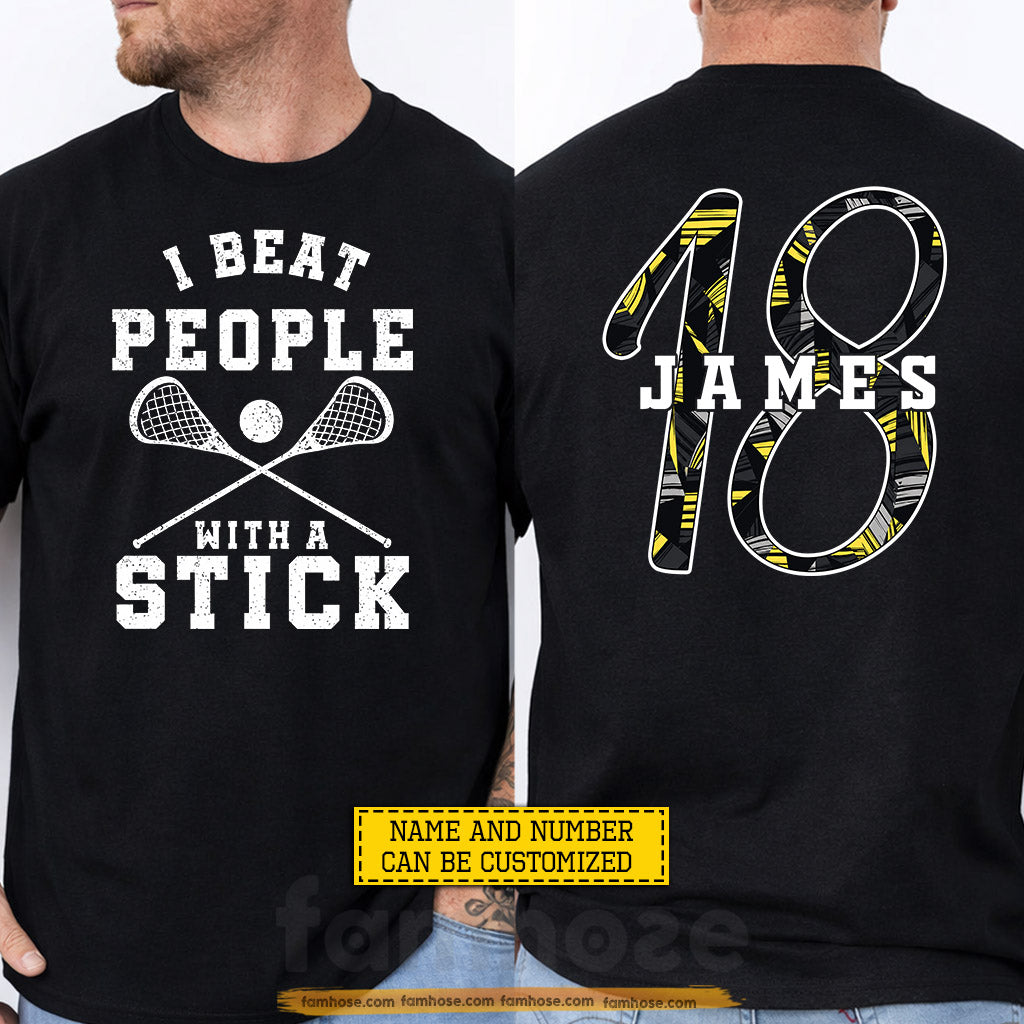 Personalized Lacrosse Two-sided T-shirt, I Beat People  With A Stick Sport Tees Gift For Lacrosse Lover