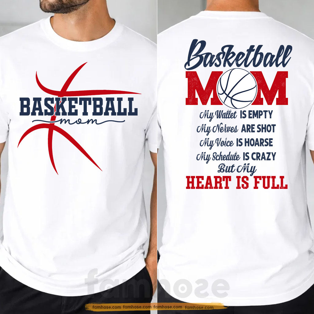 Basketball Mom Two-sided T-shirt, Basketball Mom My Heart Is Full Tees Mother's Day Gift For Basketball Lovers