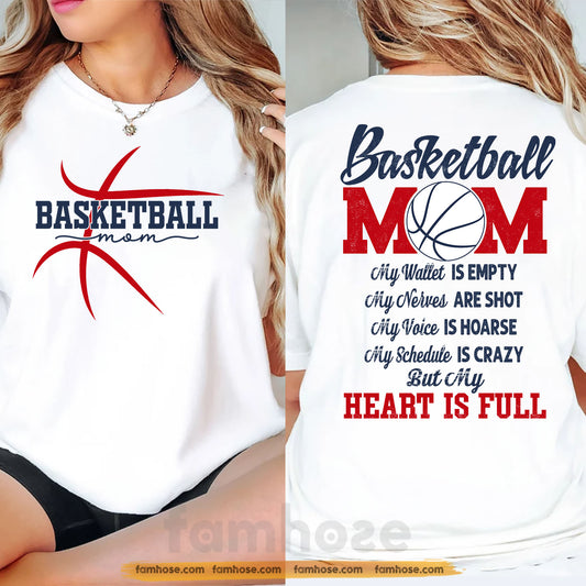 Basketball Mom Two-sided T-shirt, Basketball Mom My Heart Is Full Tees Mother's Day Gift For Basketball Lovers