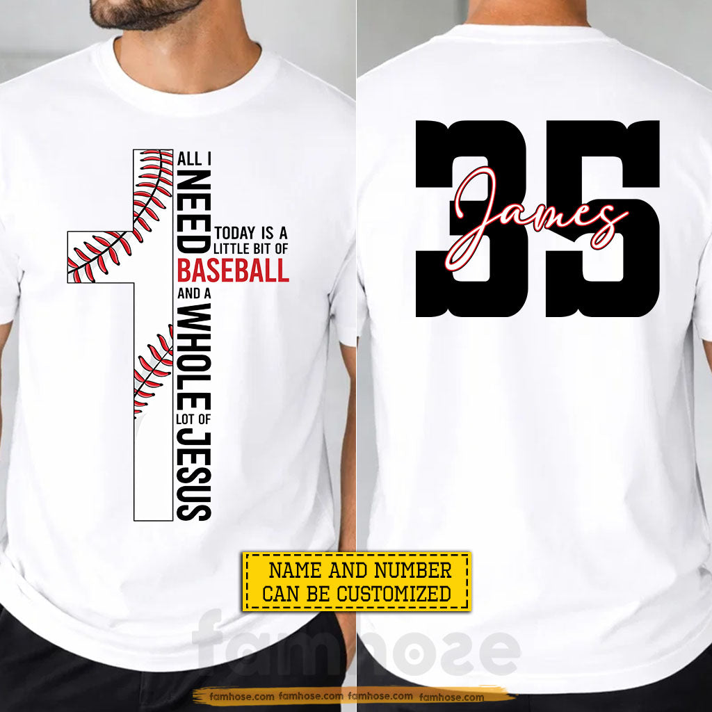 Personalized Baseball Two-sided T-shirt, All I Need Today Is A Little Bit Of Baseball Tees Gift For Christian, Baseball Lovers