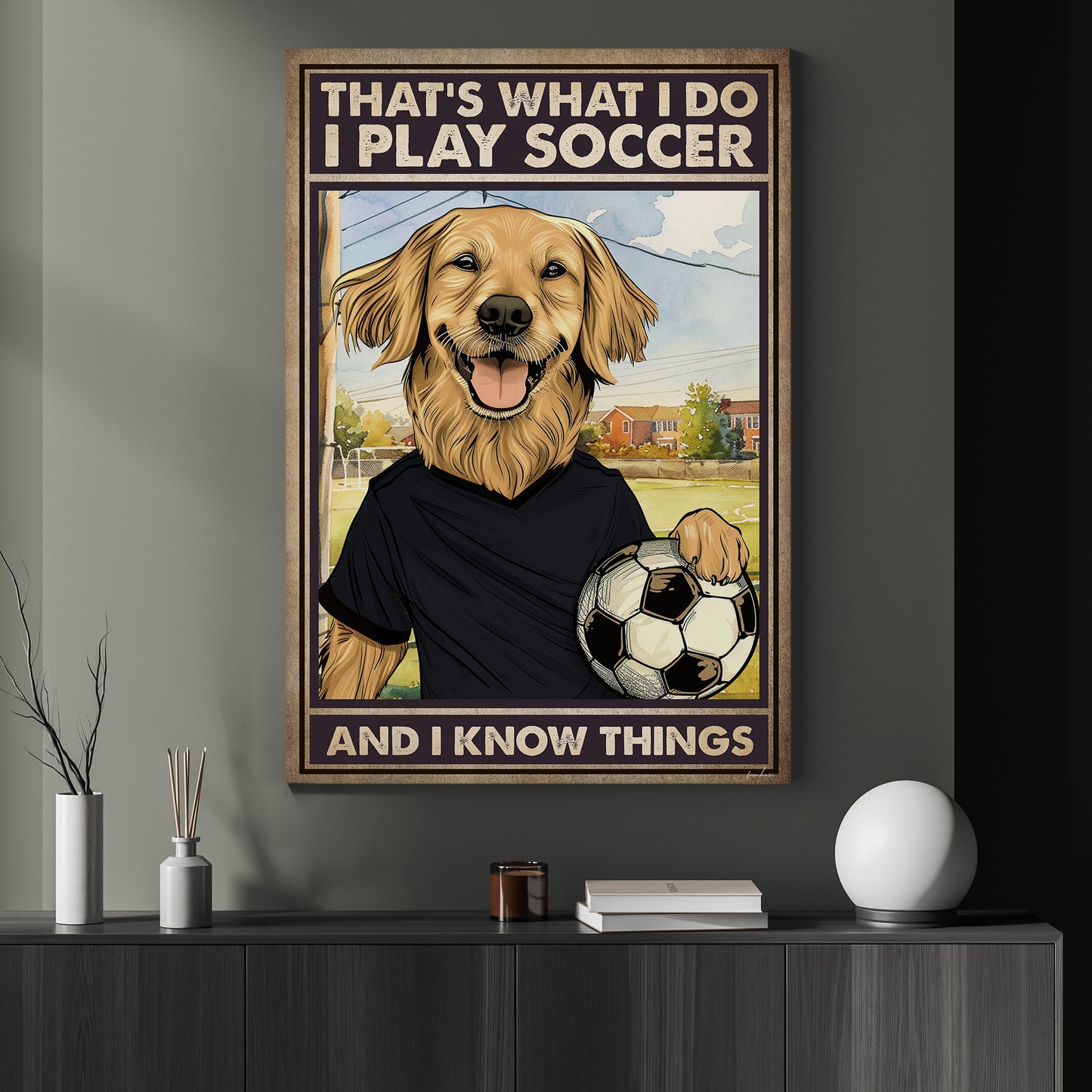 Funny Soccer Canvas Painting, That's What I Do I Play Soccer, Sports Quotes Wall Art Decor, Poster Gift For Soccer And Dog Lovers