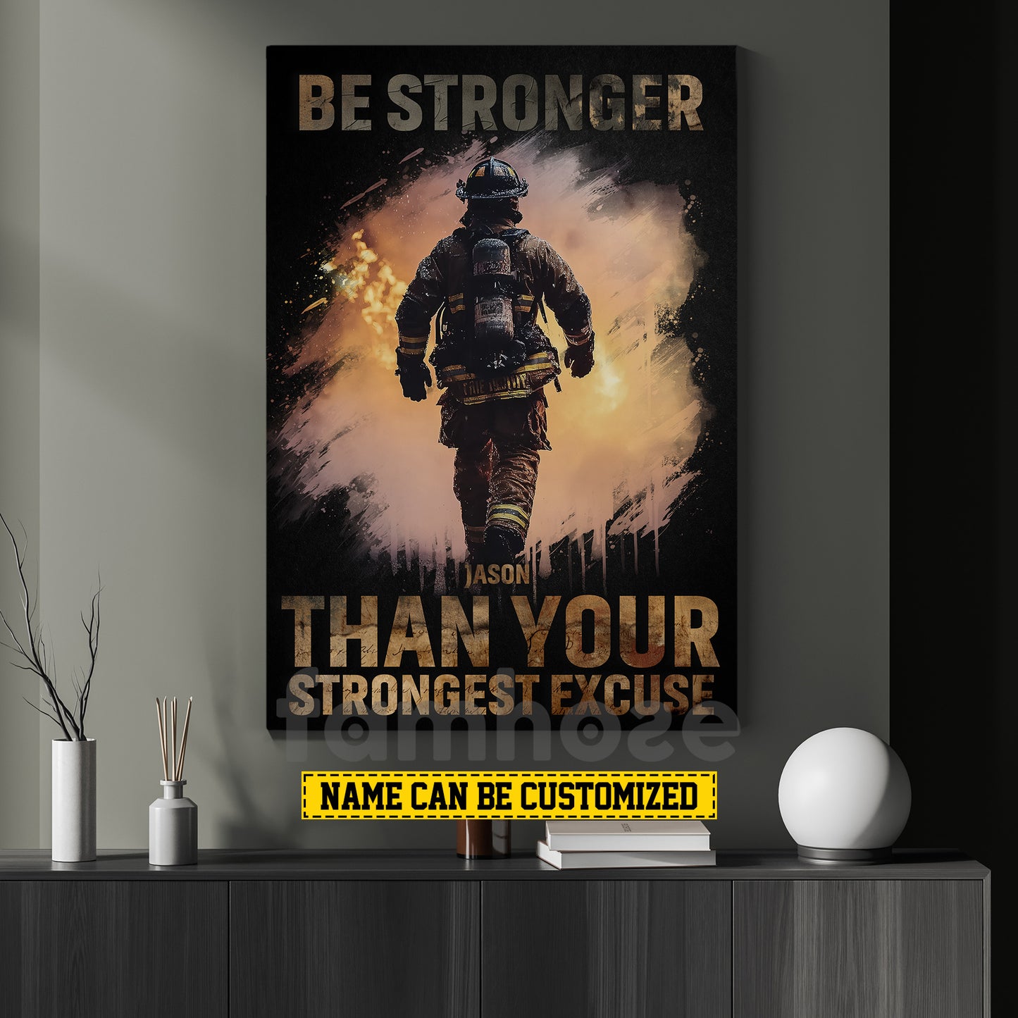 Personalized Firefighter Man Canvas Painting, Be Stronger Than Your Strongest Excuse Wall Art Decor, Poster Gift For Firefighter Lovers