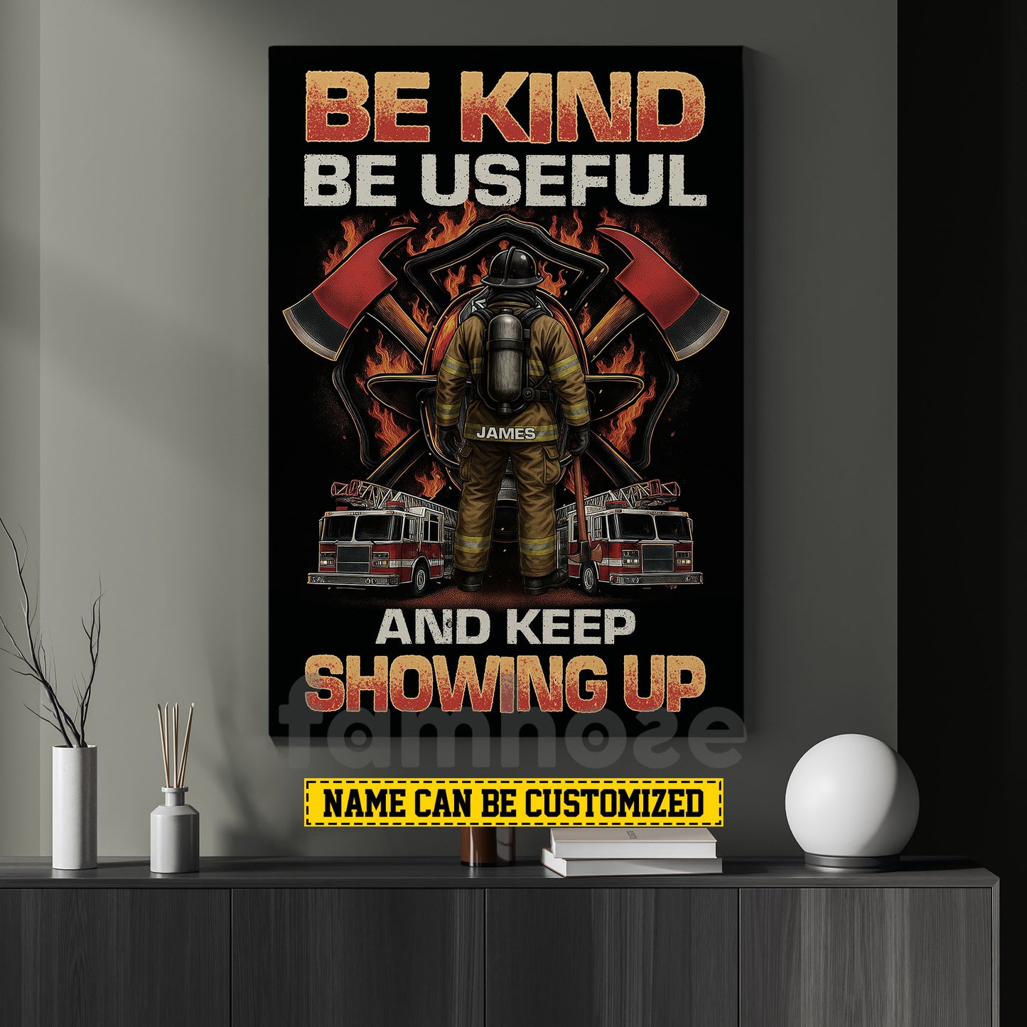 Funny Personalized Firefighter Canvas Painting, Be Kind Be Useful And Keep Showing Up Wall Art Decor, Poster Gift For Firefighter Lover