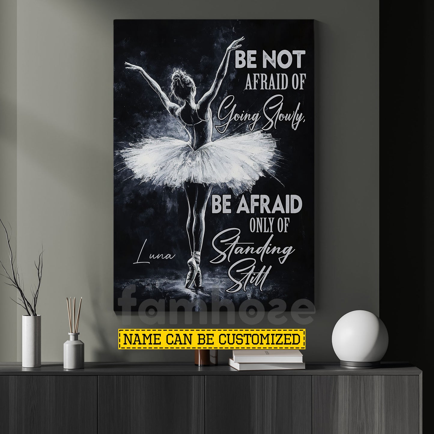 Motivational Personalized Ballet Girl Canvas Painting, Be Not Afraid Of Going Slowly Wall Art Decor, Poster Gift For Ballet Lovers