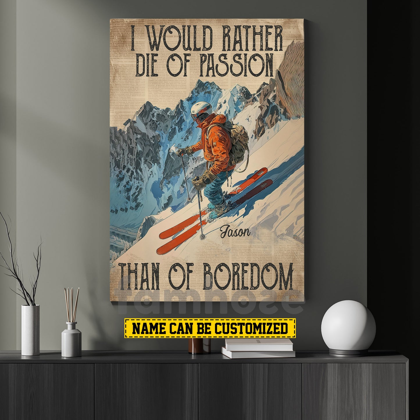 Motivational Personalized Skiing Man Canvas Painting, I Would Rather Die Of Passion Wall Art Decor, Poster Gift For Skiing Lovers