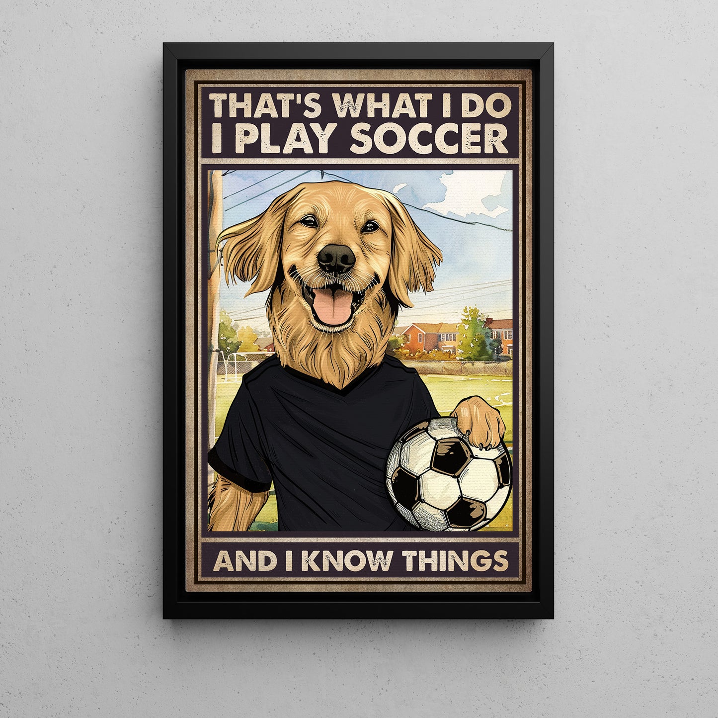 Funny Soccer Canvas Painting, That's What I Do I Play Soccer, Sports Quotes Wall Art Decor, Poster Gift For Soccer And Dog Lovers