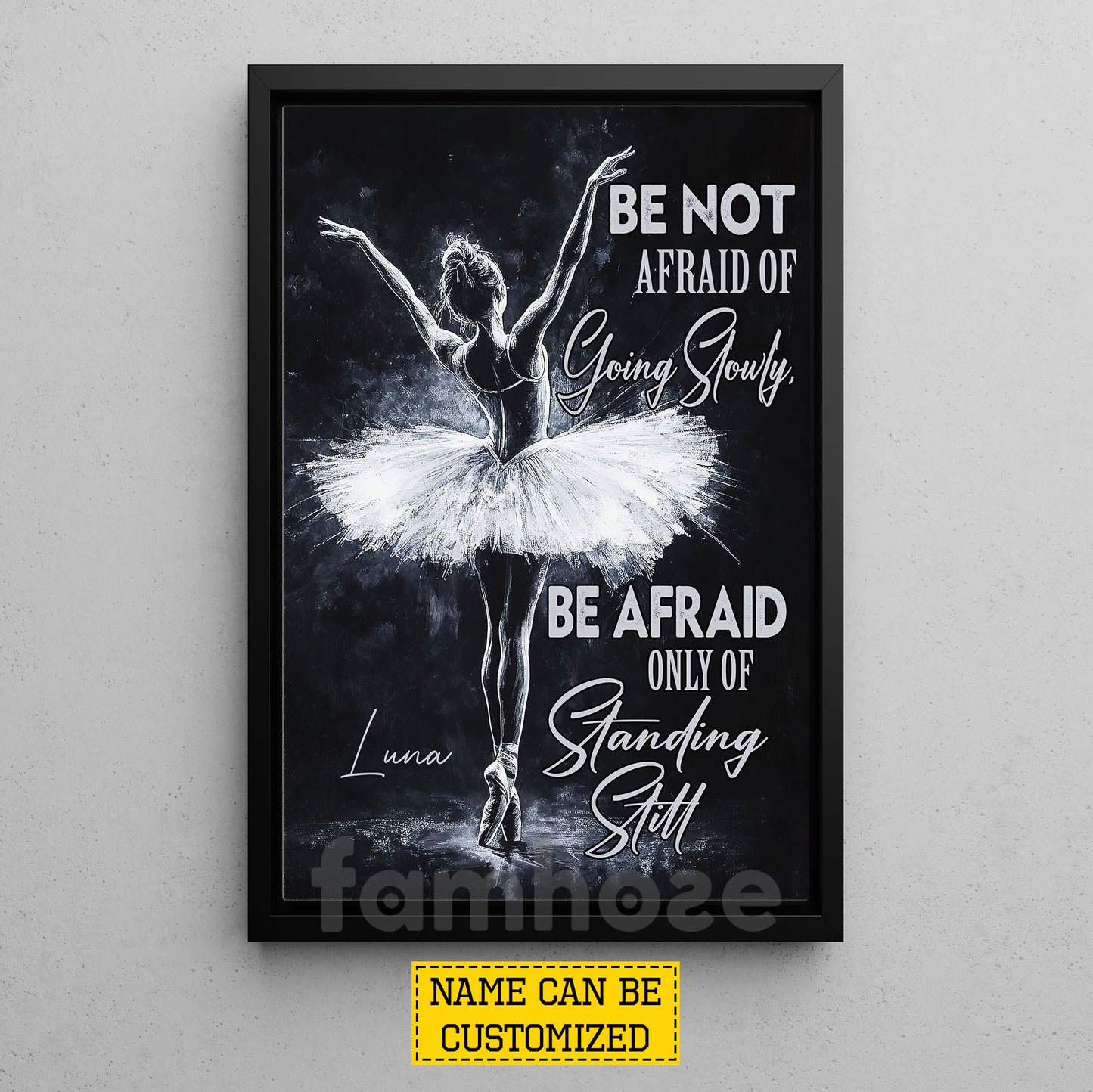 Motivational Personalized Ballet Girl Canvas Painting, Be Not Afraid Of Going Slowly Wall Art Decor, Poster Gift For Ballet Lovers