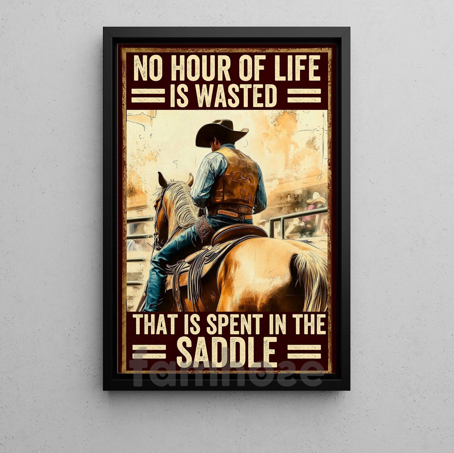Cool Cowboy Canvas Painting, No Hour Of life Is Wasted Wall Art Decor, Poster Gift For Cowboy Lovers