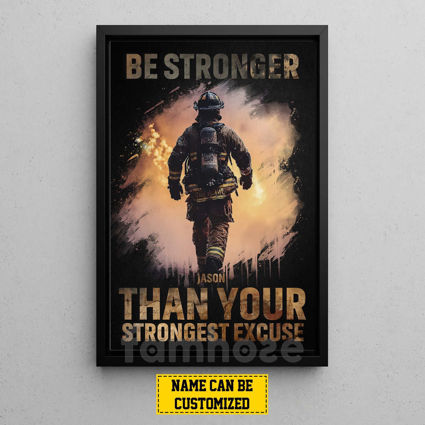 Personalized Firefighter Man Canvas Painting, Be Stronger Than Your Strongest Excuse Wall Art Decor, Poster Gift For Firefighter Lovers