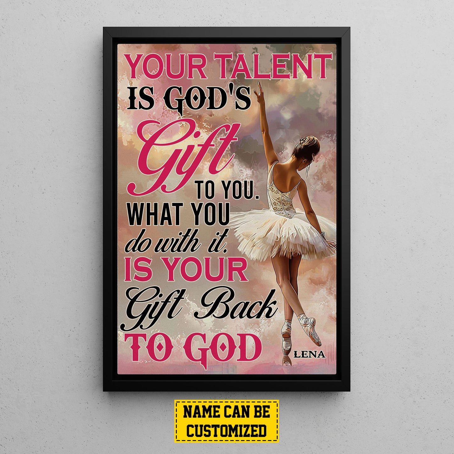 Personalized Ballet Dancer Girl Canvas Painting, Your Talent Is God's Gift To You, Sports Quotes Wall Art Decor, Poster Gift For Ballet Lovers