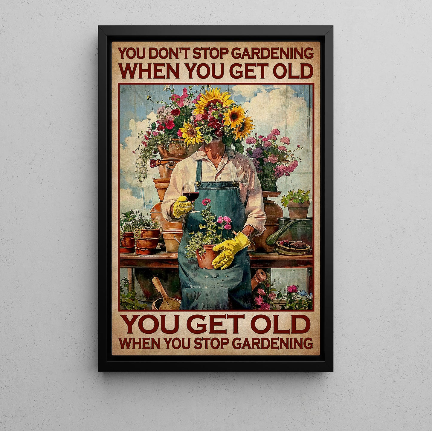 Funny Gardener Canvas Painting, You Get Old When You Stop Gardening, Home Garden Quotes Wall Art Decor, Poster Gift For Garden Life Lovers