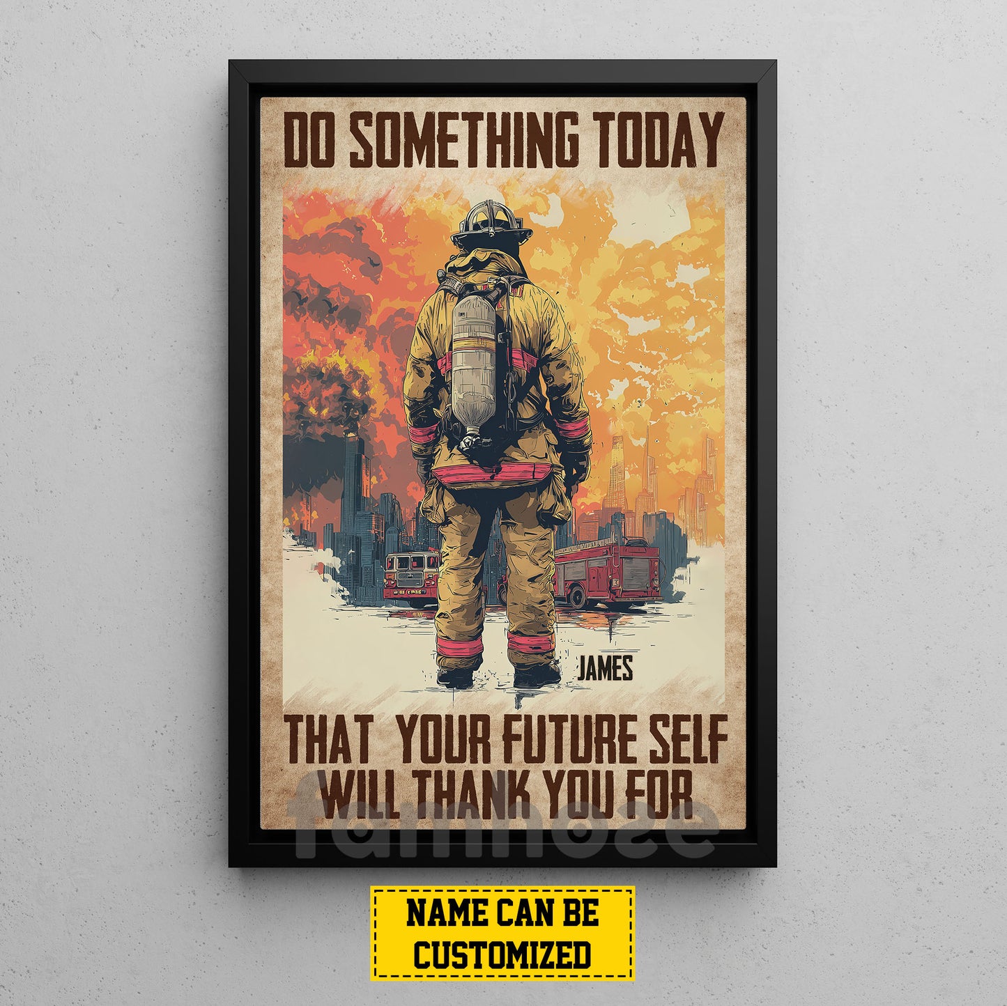 Personalized Firefighter Man Canvas Painting, Do Something Today That Your Future Self Will Thank You For Wall Art Decor, Poster Gift For Firefighter Lovers