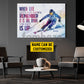 Personalized Skiing Canvas Painting, When Life Gets You Down Sport Wall Art Decor, Poster Gift For Skiing Lovers