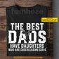 Cheerleading Girl T-shirt, The Best Dads Have Daughters Who Are, Father's Day Gift For Cheerleading Woman Lovers