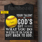 Funny Personalized Softball T-shirt, Your Talent Is God's Gift To You Sport Tees Gift For Softball Lover