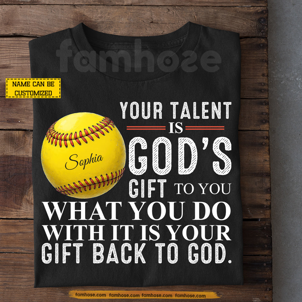 Funny Personalized Softball T-shirt, Your Talent Is God's Gift To You Sport Tees Gift For Softball Lover
