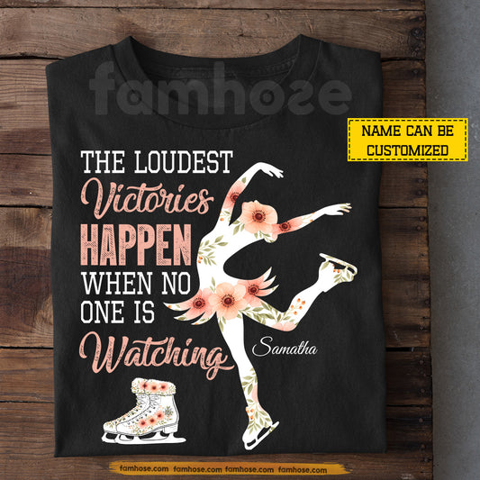 Personalized Ice Skating Girl T-shirt, The Loudest Victories Happen Tees Gift For Ice Skating Lovers