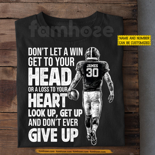 Personalized Football Man T-shirt, Get Up And Don't Ever Give Up Tees Gift For Football Lovers