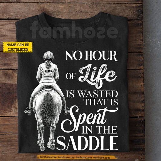 Motivational Personalized Horse Riding Girl T-Shirt, No Hour Of Life Is Wasted That Is Spent In The Saddle Tees Gift For Horse Girl