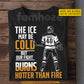 Personalized Hockey T-shirt, The Ice May Be Cold Sport Tees Gift For Hockey Lover