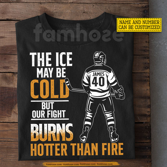 Personalized Hockey T-shirt, The Ice May Be Cold Sport Tees Gift For Hockey Lover