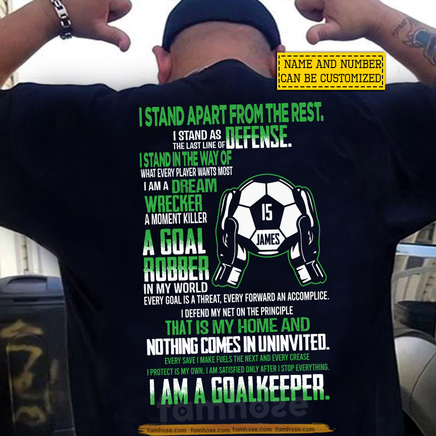 Personalized Goalkeeper Man Backside T-shirt, I Stand Apart From The Rest Sport Tees Gift For Soccer Lover