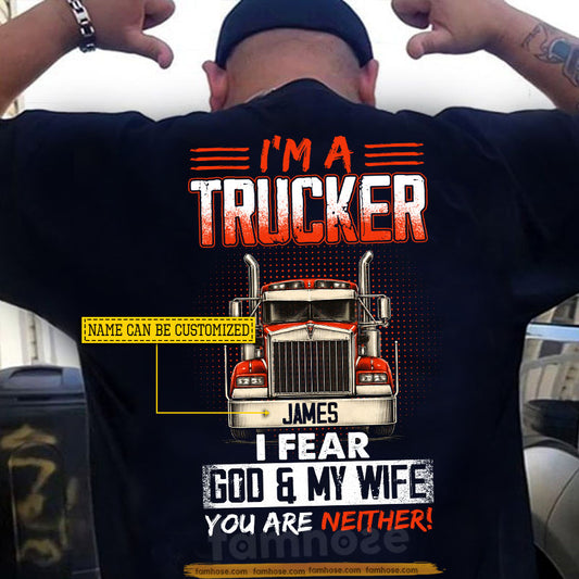 Funny Personalized Trucker Backside T-shirt, I Fear God & My Wife Tees Valentine Gift For Trucker