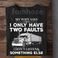 Funny Trucker T-shirt, I Only Have Two Faults Tees Gift For Truck Driver
