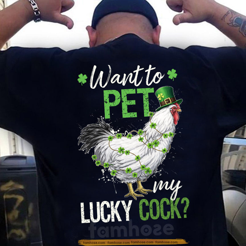 Funny Four-Leaf Clover Chicken T-shirt, Want To Pet My Lucky Cock Tees St Patrick's Day Gift For Irish Men
