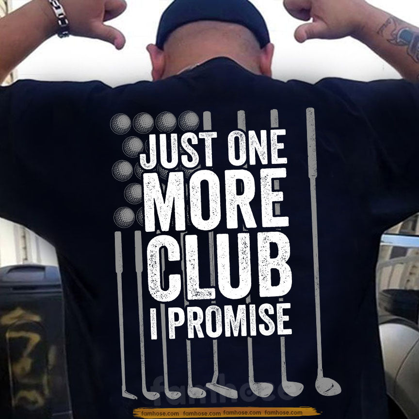 Funny Golf Backside T-shirt, Just One More Club I Promise Sport Tees Gift For Golf Lovers