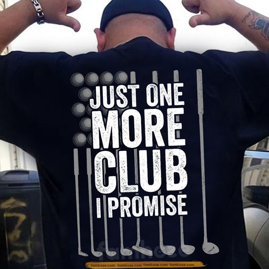 Funny Golf Backside T-shirt, Just One More Club I Promise Sport Tees Gift For Golf Lovers