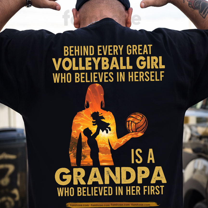 Volleyball Grandpa Backside T-shirt, Behind Every Great Volleyball Girl Who Believes In Herself Is A Grandpa Sport Tees Father's Day Gift For Volleyball Lovers