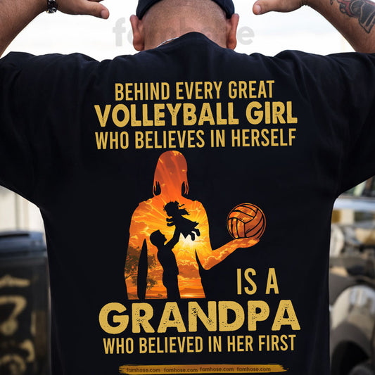 Volleyball Grandpa Backside T-shirt, Behind Every Great Volleyball Girl Who Believes In Herself Is A Grandpa Sport Tees Father's Day Gift For Volleyball Lovers