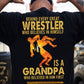 Wrestling Grandpa Backside T-shirt, Behind Every Great Wrestler Who Believes In Himself Is A Grandpa Sport Tees Father's Day Gift For Wrestling Lovers