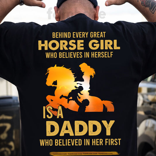 Back Printed Father's Day Horse T-shirt, Behind Every Horse Girl Who Believes In Herself Is A Daddy, Gift For Horse Lovers, Horse Dad Tees, Horse Shirt