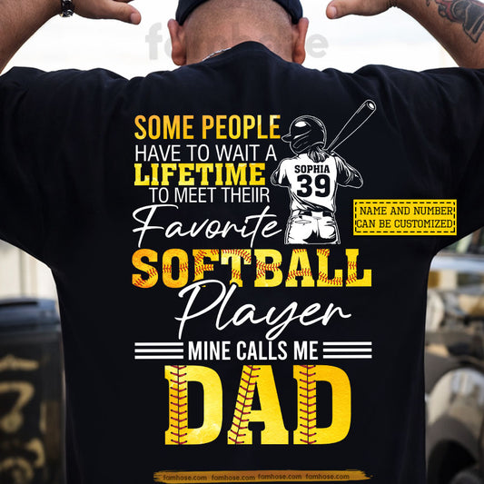 Personalized Softball Dad Backside T-shirt, Some People Have To Wait A Lifetime Sport Tees Father's Day Gift For Softball Lovers