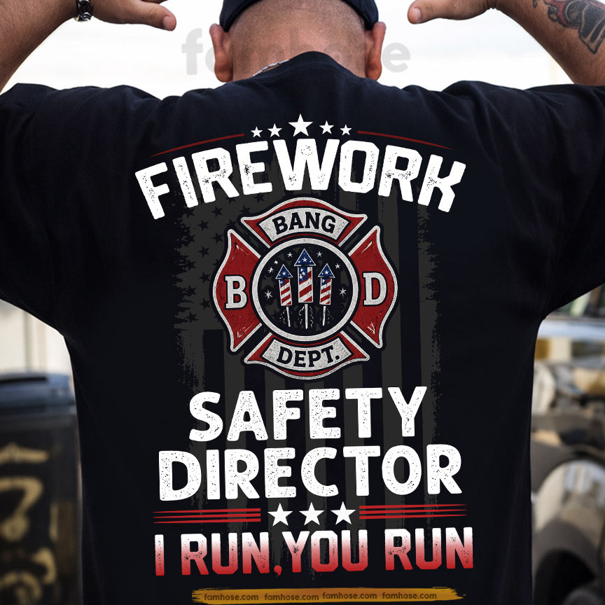 Funny Firefighter July 4th Backside T-shirt, Firework Safety Director Tees Independence Day Gift For Firefighter