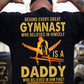 Gymnastic Dad Son Backside T-shirt, Behind Every Great Gymnast Tees Father's Day Gift For Gymnastics Lover