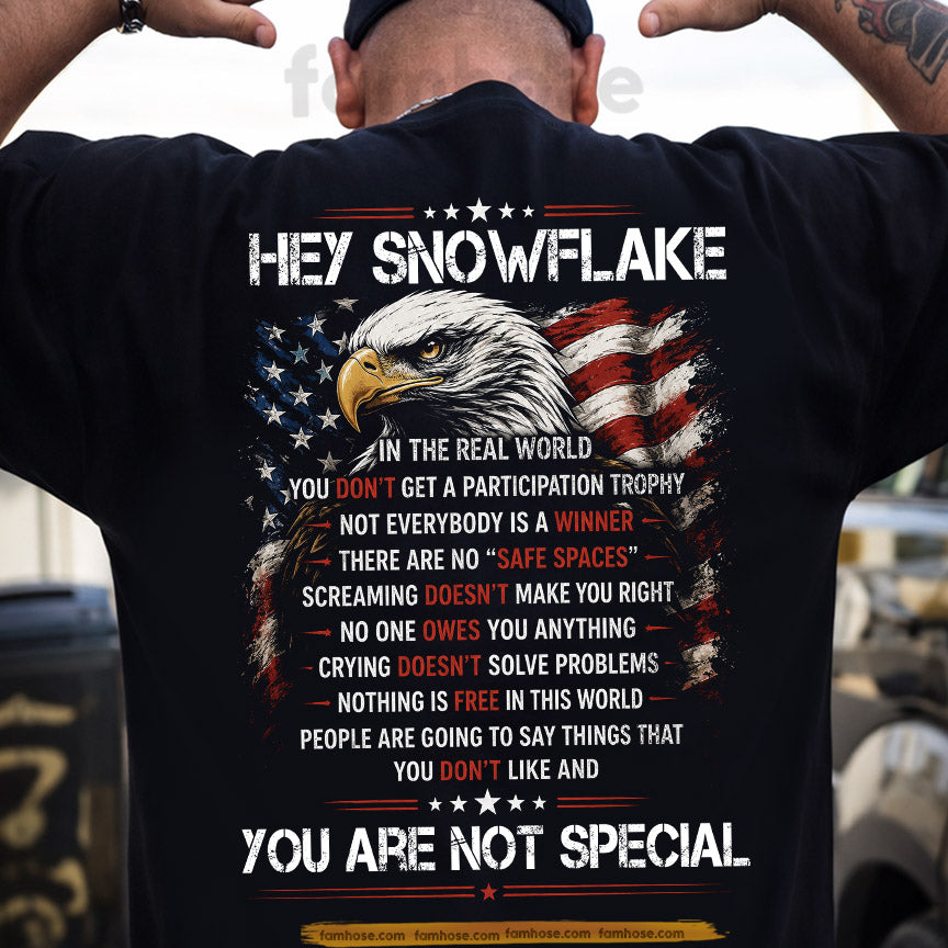 July 4th Backside T-shirt, Hey Snowflake You Are Not Special Tees Independence Day Gift For American Lover